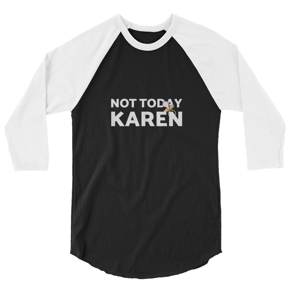 Not Today Karen - Pacifier Graphic Custom 3/4 sleeve raglan shirt