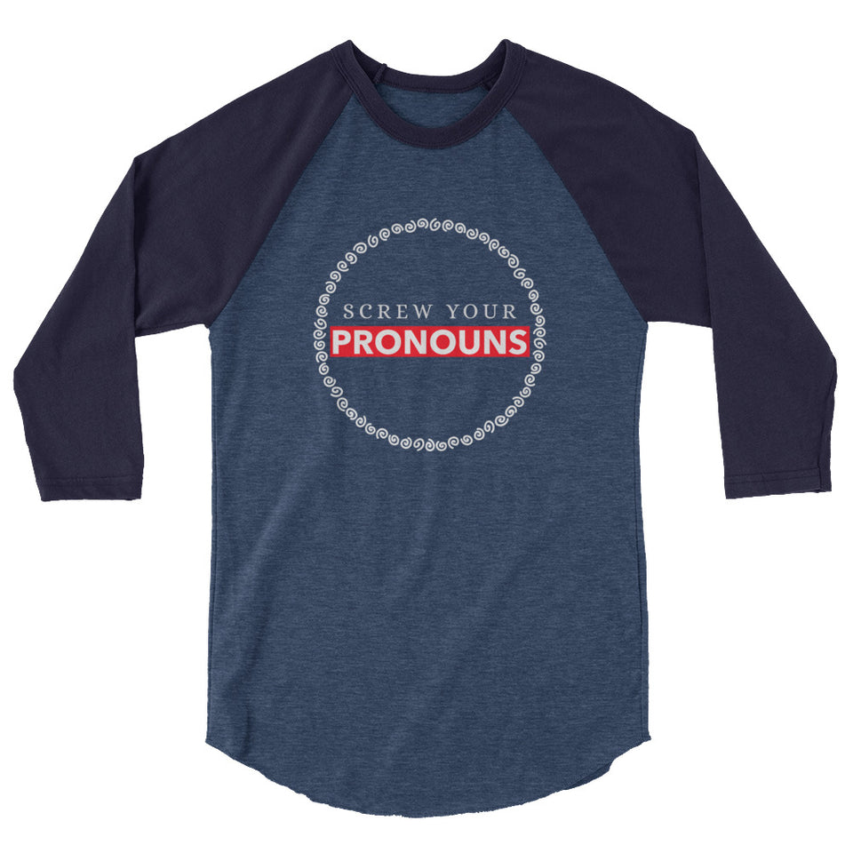 Screw Your Pronouns Custom 3/4 sleeve raglan shirt