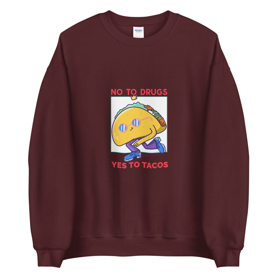 Say No To Drugs & Yes To Tacos Custom Unisex Sweatshirt