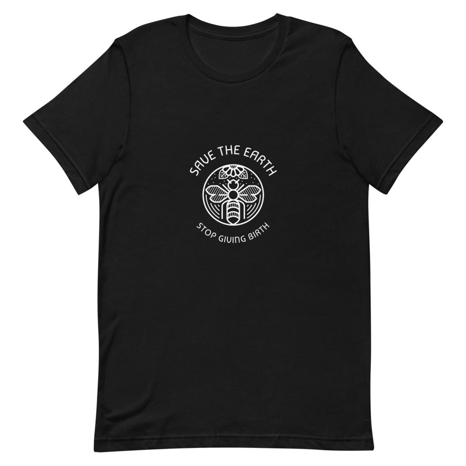 Save The Earth - Stop Giving Birth Short-Sleeve Unisex T-Shirt