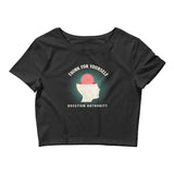 Think For Yourself, Question Authority Custom Women’s Crop Tee
