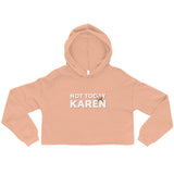 Not Today Karen Custom Crop Hoodie